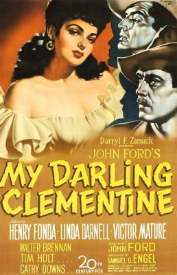 My Darling Clementine: A Poignant Western Noir Tale Filled With Dustbowl Grit and Moral Ambiguity!