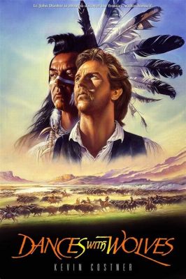 Dances with Wolves – Một Bộ Phim Cao Bồi đầy Cảm xúc và Chân thực!