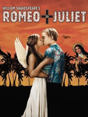  Romeo + Juliet: Vốn tình yêu tuổi trẻ và sự sôi nổi của Shakespeare